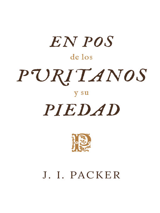 Title details for En pos de los puritanos y su piedad by J. I. Packer - Available